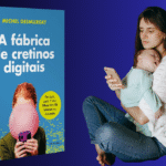 A Fábrica de Cretinos Digitais