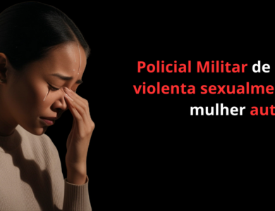 Policial Militar de MG violenta sexualmente mulher autista